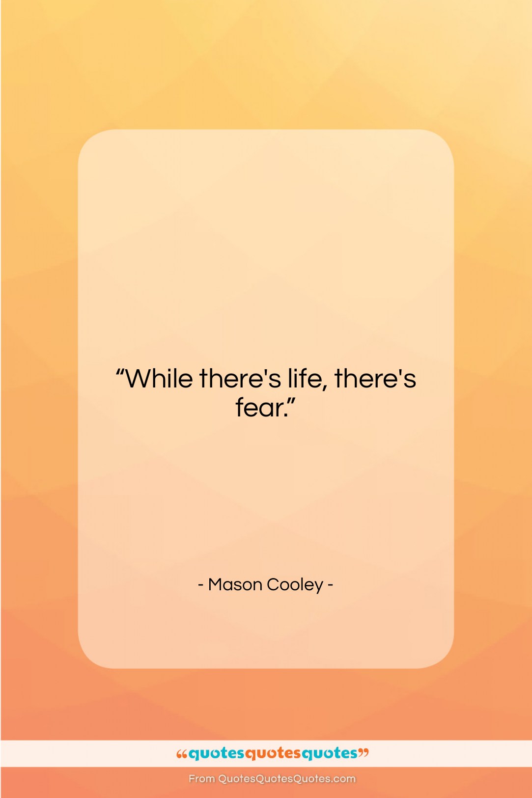 Mason Cooley quote: “While there’s life, there’s…”- at QuotesQuotesQuotes.com