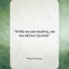 Mason Cooley quote: “While we are reading, we are all…”- at QuotesQuotesQuotes.com