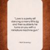 Matt Groening quote: “Love is a perky elf dancing a…”- at QuotesQuotesQuotes.com