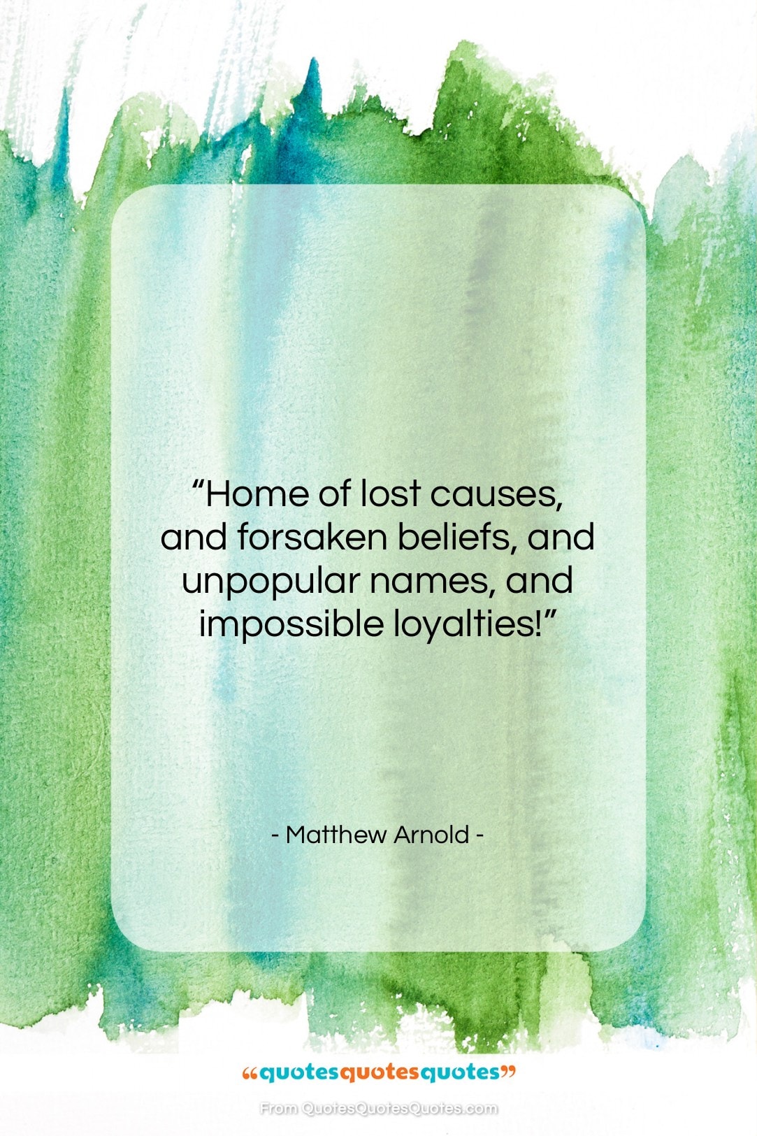 Matthew Arnold quote: “Home of lost causes, and forsaken beliefs,…”- at QuotesQuotesQuotes.com