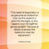 Matthew Arnold quote: “The need of expansion is as genuine…”- at QuotesQuotesQuotes.com