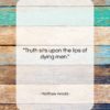 Matthew Arnold quote: “Truth sits upon the lips of dying…”- at QuotesQuotesQuotes.com