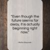 Mattie Stepanek quote: “Even though the future seems far away…”- at QuotesQuotesQuotes.com