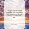 Max Eastman quote: “People who demand neutrality in any situation…”- at QuotesQuotesQuotes.com