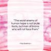 Max Eastman quote: “The worst enemy of human hope is…”- at QuotesQuotesQuotes.com
