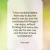 Max Muller quote: “How mankind defers from day to day…”- at QuotesQuotesQuotes.com