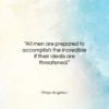 Maya Angelou quote: “All men are prepared to accomplish the…”- at QuotesQuotesQuotes.com