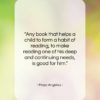 Maya Angelou quote: “Any book that helps a child to…”- at QuotesQuotesQuotes.com
