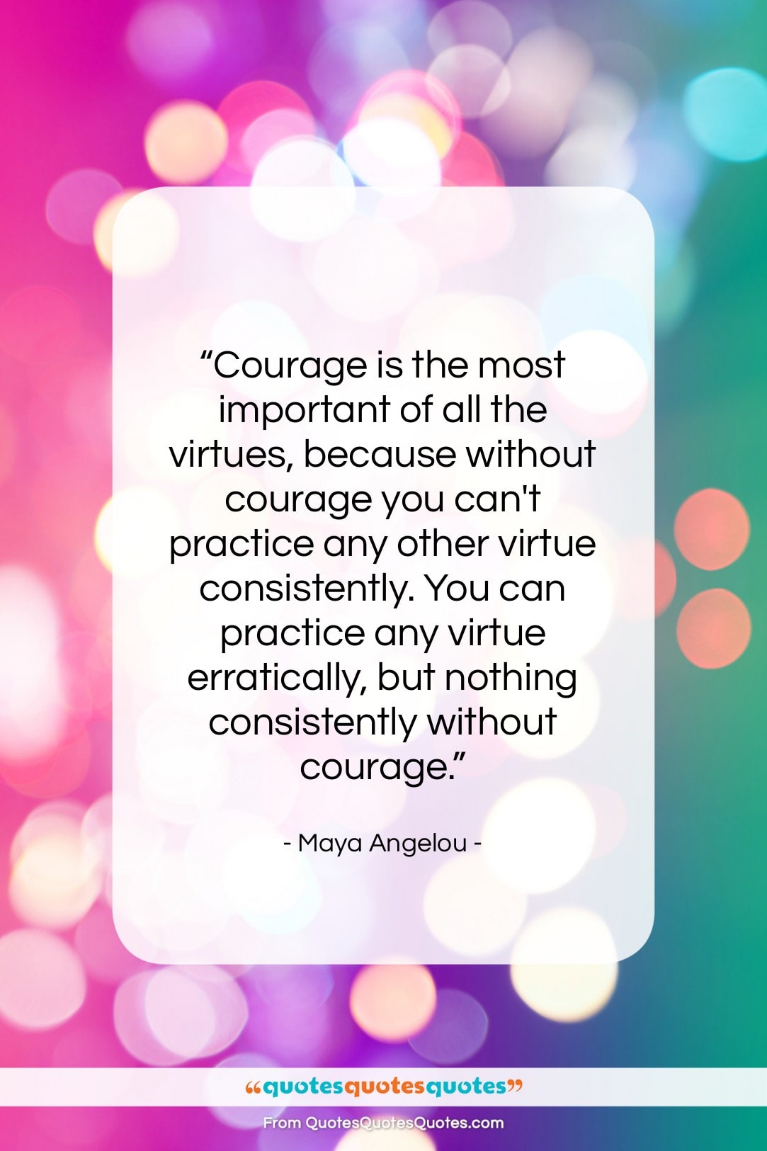 Maya Angelou quote: “Courage is the most important of all…”- at QuotesQuotesQuotes.com
