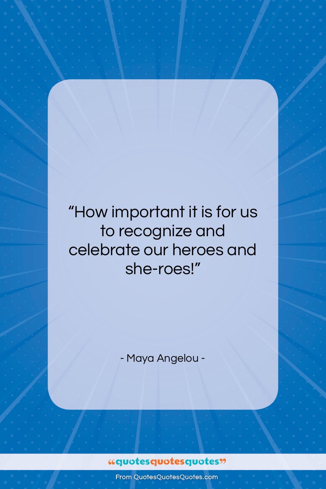 Maya Angelou quote: “How important it is for us to…”- at QuotesQuotesQuotes.com