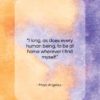 Maya Angelou quote: “I long, as does every human being…”- at QuotesQuotesQuotes.com