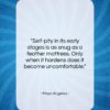 Maya Angelou quote: “Self-pity in its early stages is as…”- at QuotesQuotesQuotes.com