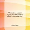 Maya Angelou quote: “There is no greater agony than bearing…”- at QuotesQuotesQuotes.com