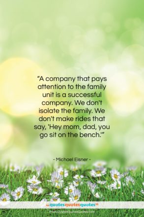Michael Eisner quote: “A company that pays attention to the…”- at QuotesQuotesQuotes.com