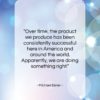 Michael Eisner quote: “Over time, the product we produce has…”- at QuotesQuotesQuotes.com