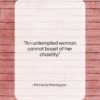 Michel de Montaigne quote: “An untempted woman cannot boast of her…”- at QuotesQuotesQuotes.com