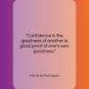Michel de Montaigne quote: “Confidence in the goodness of another is…”- at QuotesQuotesQuotes.com
