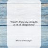 Michel de Montaigne quote: “Death, they say, acquits us of all…”- at QuotesQuotesQuotes.com