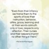 Michel de Montaigne quote: “Even from their infancy we frame them…”- at QuotesQuotesQuotes.com