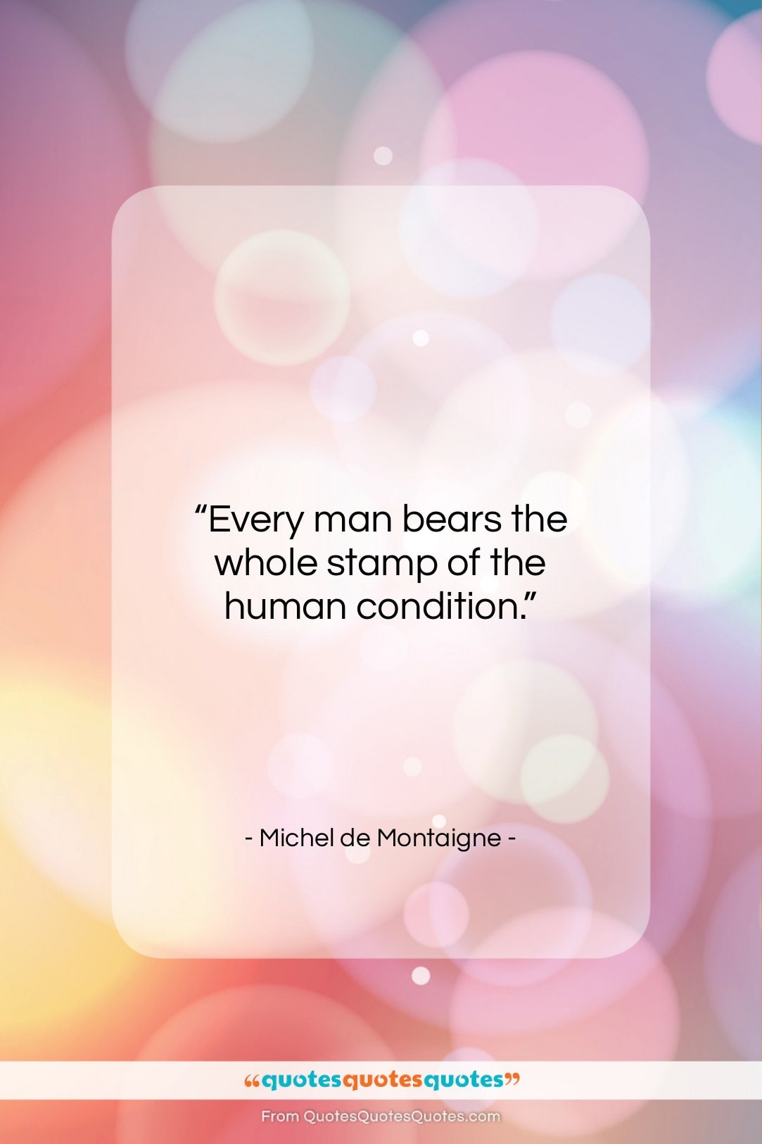 Michel de Montaigne quote: “Every man bears the whole stamp of…”- at QuotesQuotesQuotes.com