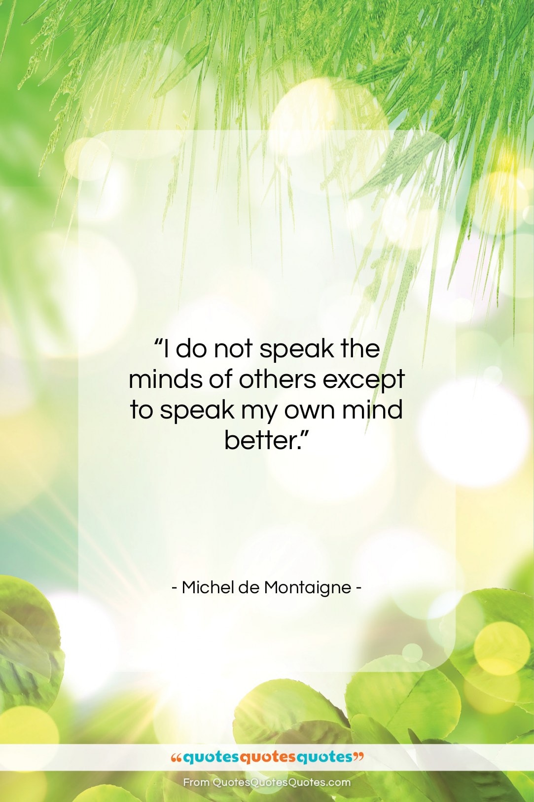 Michel de Montaigne quote: “I do not speak the minds of…”- at QuotesQuotesQuotes.com