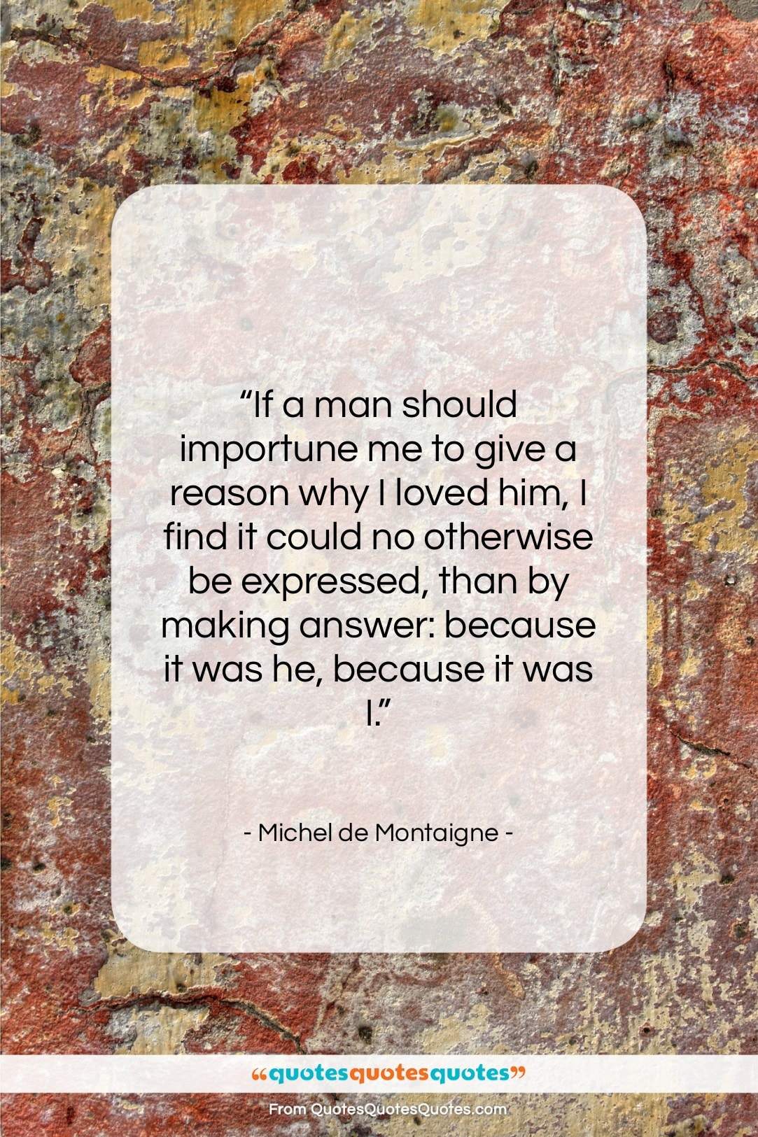 Michel de Montaigne quote: “If a man should importune me to…”- at QuotesQuotesQuotes.com