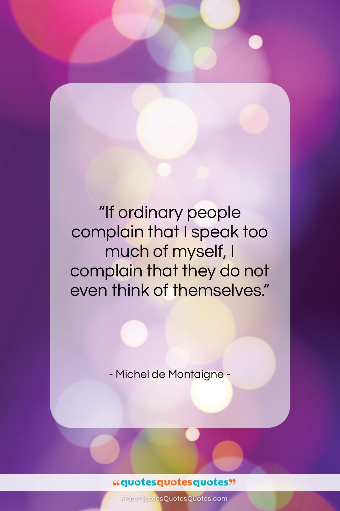 Michel de Montaigne quote: “If ordinary people complain that I speak…”- at QuotesQuotesQuotes.com