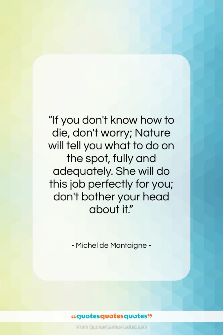 Michel de Montaigne quote: “If you don’t know how to die,…”- at QuotesQuotesQuotes.com