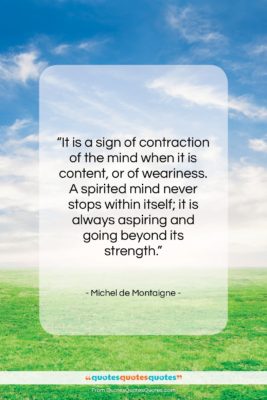 Michel de Montaigne quote: “It is a sign of contraction of…”- at QuotesQuotesQuotes.com