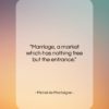 Michel de Montaigne quote: “Marriage, a market which has nothing free…”- at QuotesQuotesQuotes.com