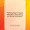 Michel de Montaigne quote: “Nothing fixes a thing so intensely in…”- at QuotesQuotesQuotes.com