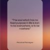 Michel de Montaigne quote: “The soul which has no fixed purpose…”- at QuotesQuotesQuotes.com