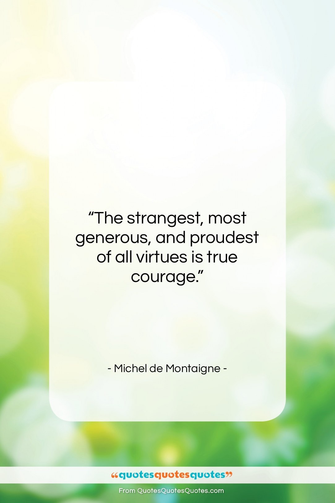 Michel de Montaigne quote: “The strangest, most generous, and proudest of…”- at QuotesQuotesQuotes.com
