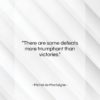 Michel de Montaigne quote: “There are some defeats more triumphant than…”- at QuotesQuotesQuotes.com