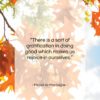 Michel de Montaigne quote: “There is a sort of gratification in…”- at QuotesQuotesQuotes.com