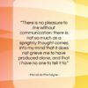 Michel de Montaigne quote: “There is no pleasure to me without…”- at QuotesQuotesQuotes.com