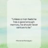 Michel de Montaigne quote: “Unless a man feels he has a…”- at QuotesQuotesQuotes.com