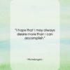 Michelangelo quote: “I hope that I may always desire…”- at QuotesQuotesQuotes.com
