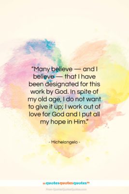 Michelangelo quote: “Many believe — and I believe —…”- at QuotesQuotesQuotes.com