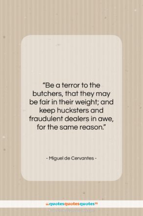 Miguel de Cervantes quote: “Be a terror to the butchers, that…”- at QuotesQuotesQuotes.com