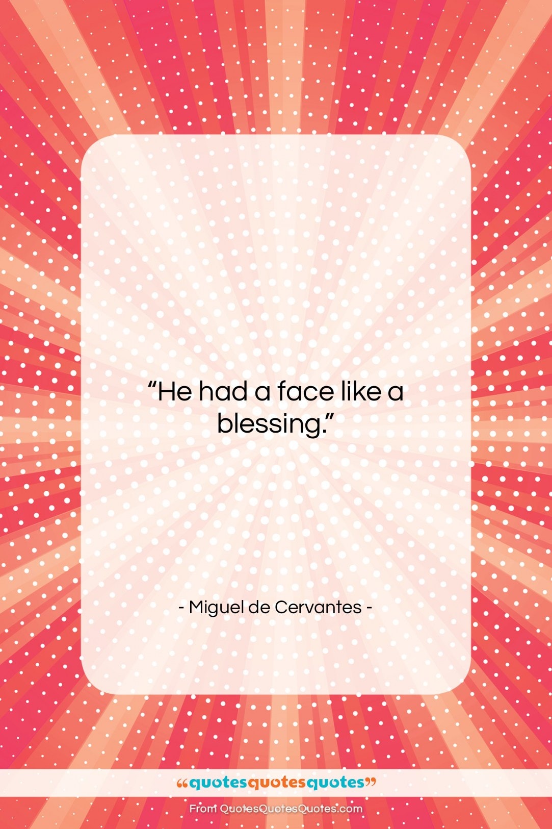Miguel de Cervantes quote: “He had a face like a blessing….”- at QuotesQuotesQuotes.com