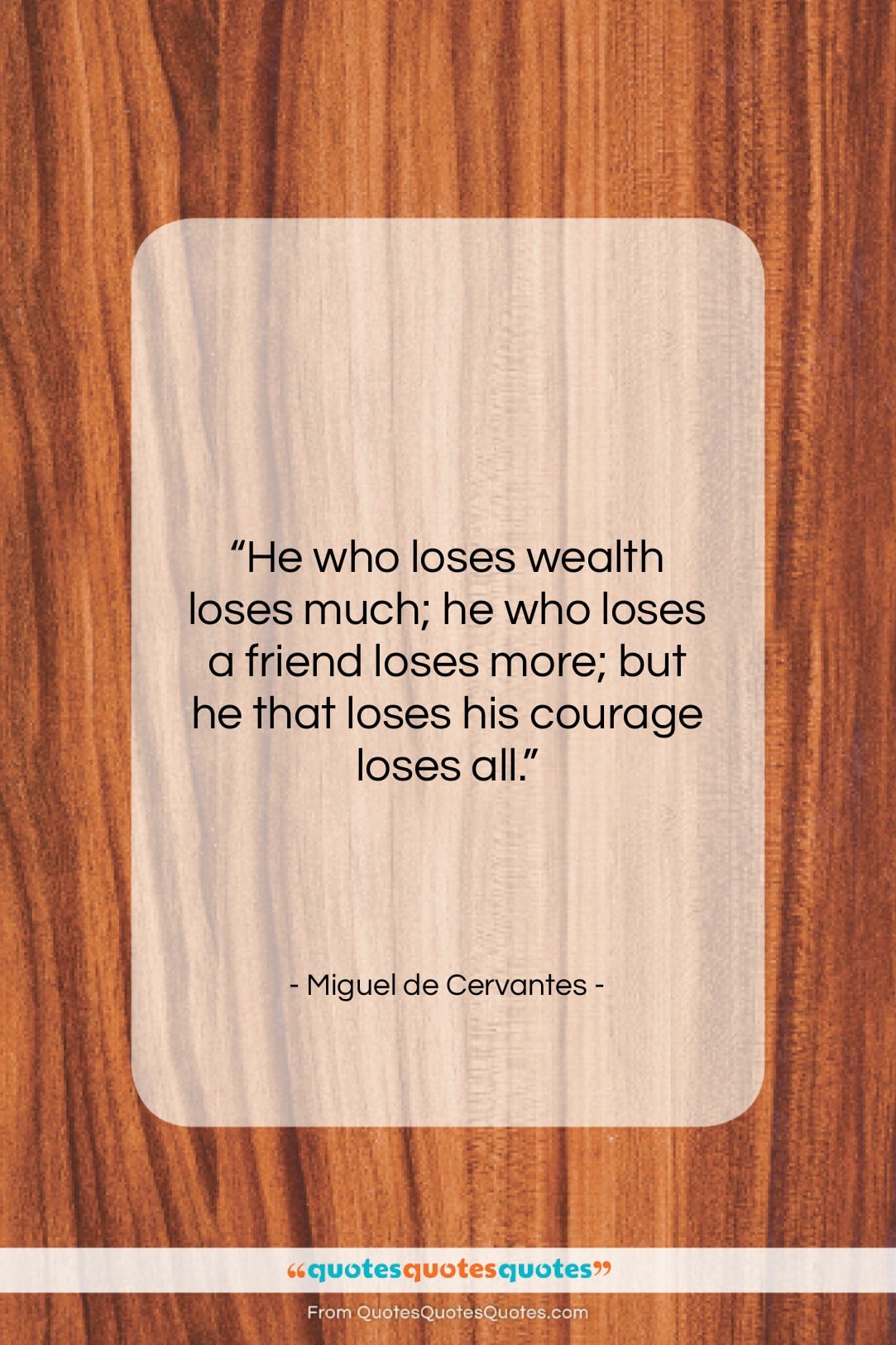 Miguel de Cervantes quote: “He who loses wealth loses much; he…”- at QuotesQuotesQuotes.com