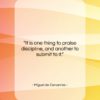 Miguel de Cervantes quote: “It is one thing to praise discipline,…”- at QuotesQuotesQuotes.com