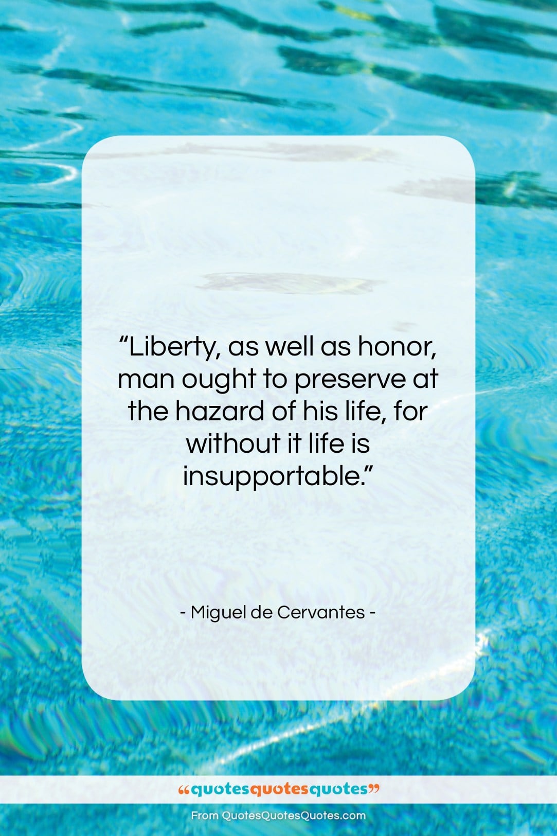 Miguel de Cervantes quote: “Liberty, as well as honor, man ought…”- at QuotesQuotesQuotes.com
