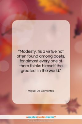 Miguel De Cervantes quote: “Modesty, tis a virtue not often found…”- at QuotesQuotesQuotes.com