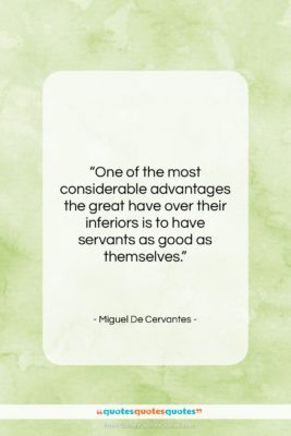 Miguel De Cervantes quote: “One of the most considerable advantages the…”- at QuotesQuotesQuotes.com