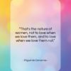 Miguel de Cervantes quote: “That’s the nature of women, not to…”- at QuotesQuotesQuotes.com