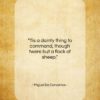 Miguel De Cervantes quote: “Tis a dainty thing to command, though…”- at QuotesQuotesQuotes.com