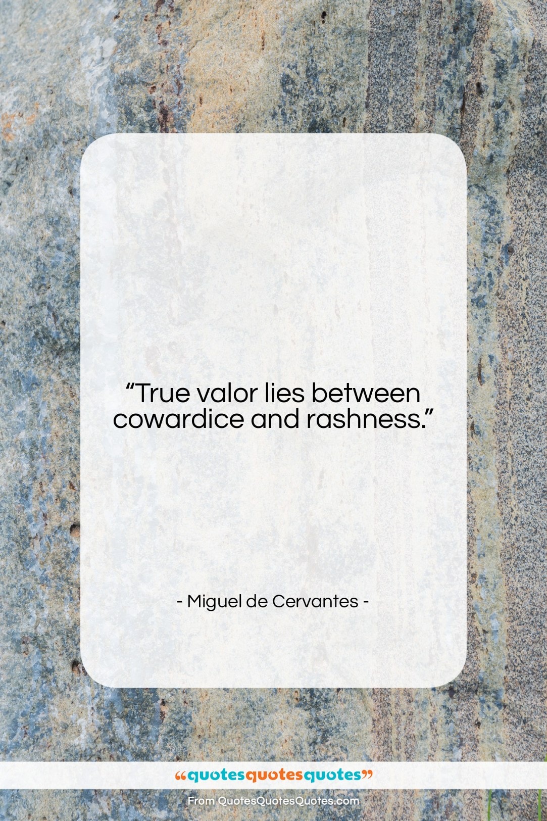 Miguel de Cervantes quote: “True valor lies between cowardice and rashness….”- at QuotesQuotesQuotes.com
