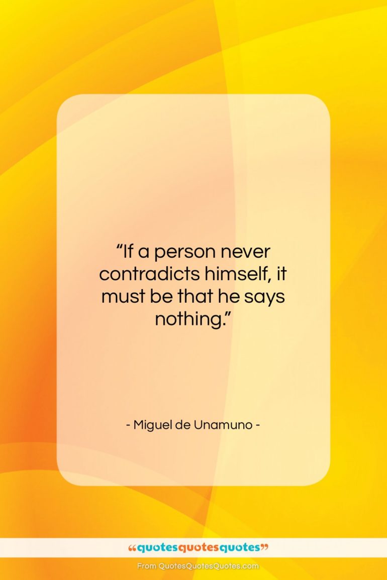 Miguel de Unamuno quote: “If a person never contradicts himself, it…”- at QuotesQuotesQuotes.com